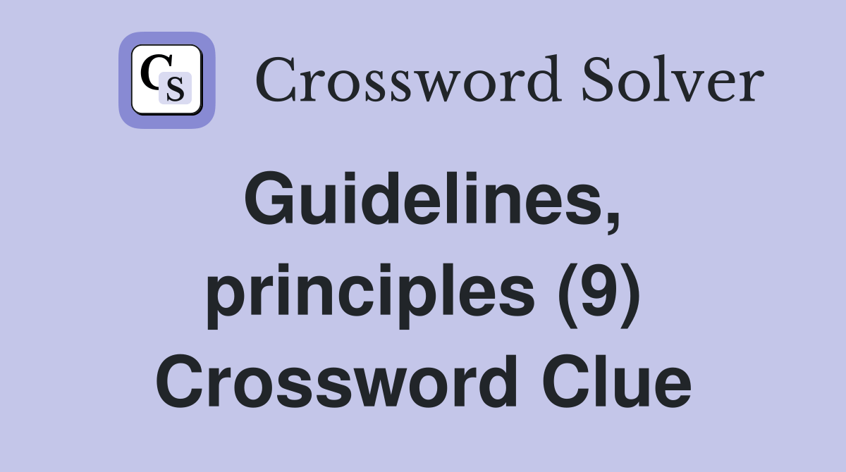 Guidelines, principles (9) Crossword Clue Answers Crossword Solver